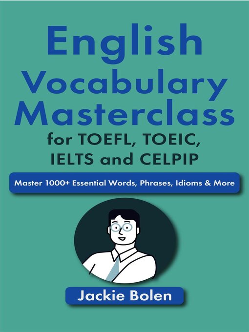 Title details for English Vocabulary Masterclass for TOEFL, TOEIC, IELTS and CELPIP by Jackie Bolen - Available